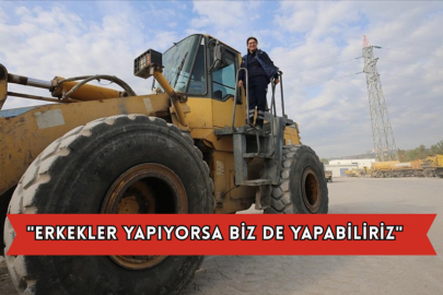 Kocası ve Oğlunun Karşı Çıkmasına Rağmen Dozer Operatörü Oldu