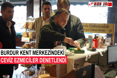 Burdur Kent Merkezindeki Ceviz Ezmeciler Denetlendi