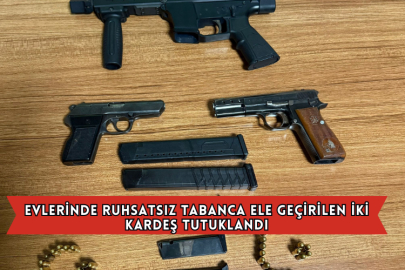 Evlerinde Ruhsatsız Tabanca Ele Geçirilen İki Kardeş Tutuklandı
