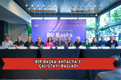 "Bir Başka Antalya 3" Çalıştayı Başladı
