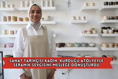 Sanat Tarihçisi Kadın, Kurduğu Atölyeyle Seramik Sevgisini Mesleğe Dönüştürdü