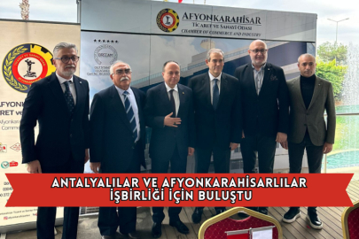 Antalyalılar ve Afyonkarahisarlılar İşbirliği İçin Buluştu
