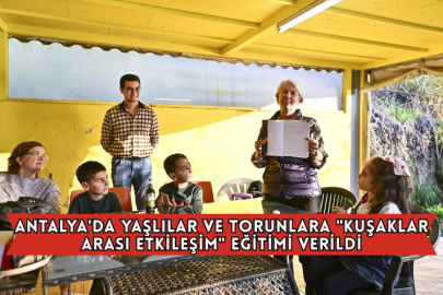 Antalya'da Yaşlılar ve Torunlara "Kuşaklar Arası Etkileşim" Eğitimi Verildi