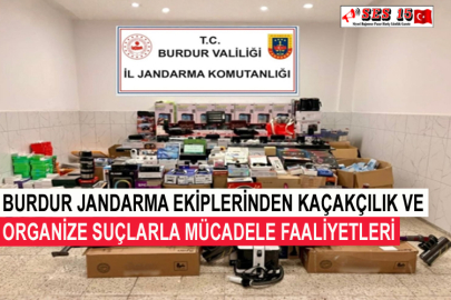 Burdur Jandarma Ekiplerinden Kaçakçılık Ve Organize Suçlarla Mücadele Faaliyetleri
