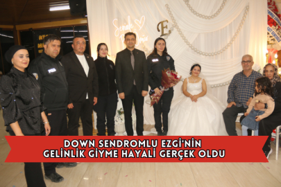 Down Sendromlu Ezgi'nin Gelinlik Giyme Hayali Gerçek Oldu