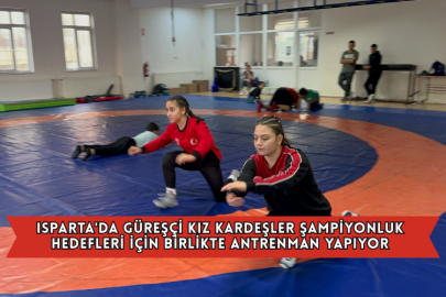 Isparta'da Güreşçi Kız Kardeşler Şampiyonluk Hedefleri İçin Birlikte Antrenman Yapıyor