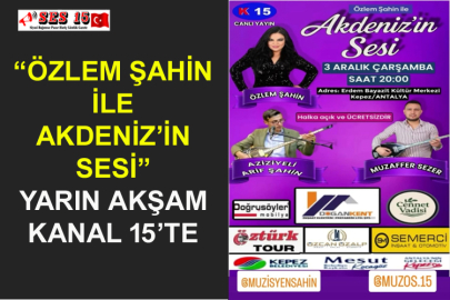 “Özlem Şahin İle Akdeniz’in Sesi” Yarın Akşam Kanal 15’te