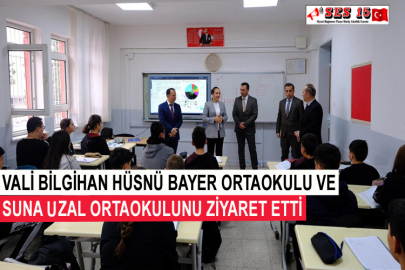 Vali Bilgihan Hüsnü Bayer Ortaokulu Ve Suna Uzal Ortaokulunu Ziyaret Etti