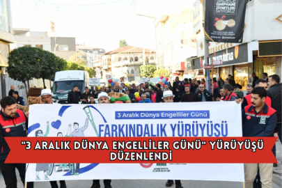 "3 Aralık Dünya Engelliler Günü" Yürüyüşü Düzenlendi