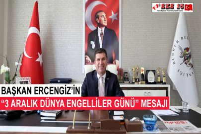 Başkan Ercengiz’in “3 Aralık Dünya Engelliler Günü” Mesajı