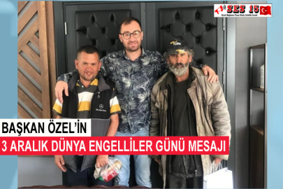 Başkan Özel’in 3 Aralık Dünya Engelliler Günü Mesajı