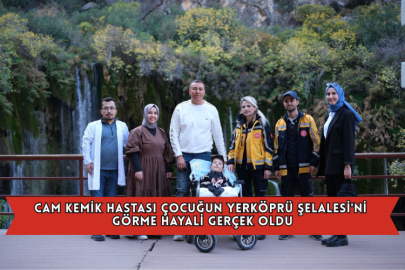Cam Kemik Hastası Çocuğun Yerköprü Şelalesi'ni Görme Hayali Gerçek Oldu