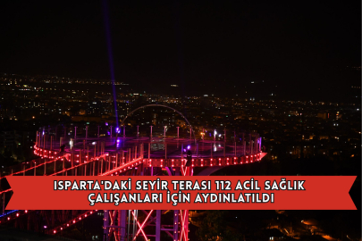 Isparta'daki Seyir Terası 112 Acil Sağlık Çalışanları İçin Aydınlatıldı