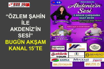 “Özlem Şahin İle Akdeniz’in Sesi” Bugün Akşam Kanal 15’te