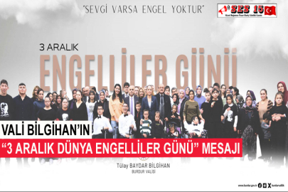 Vali Bilgihan’ın “3 Aralık Dünya Engelliler Günü” Mesajı