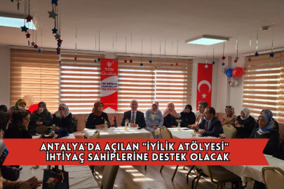 Antalya'da Açılan "İyilik Atölyesi" İle İhtiyaç Sahiplerine Destek Olunacak