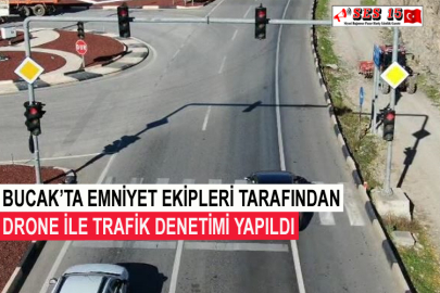 Bucak’ta Emniyet Ekipleri Tarafından Drone İle Trafik Denetimi Yapıldı