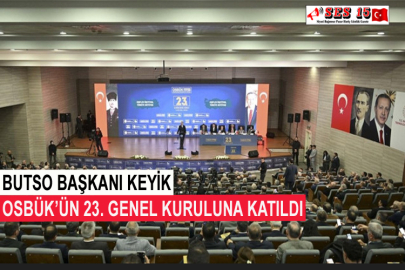BUTSO Başkanı Keyik OSBÜK’ün 23. Genel Kuruluna Katıldı