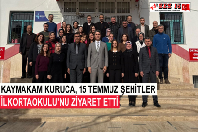 Kaymakam Kuruca, 15 Temmuz Şehitler İlkortaokulu’nu Ziyaret Etti