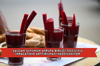 Şalgam Suyunun Avrupa Birliği Tesciliyle İhracatının Arttırılması Hedefleniyor