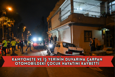 Kamyonete ve İş Yerinin Duvarına Çarpan Otomobildeki Çocuk Hayatını Kaybetti