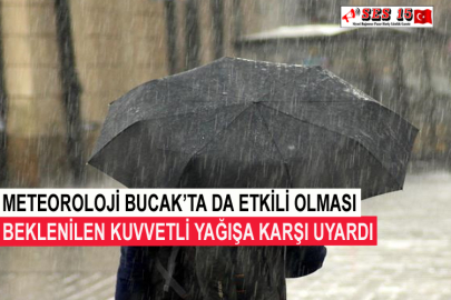 Meteoroloji Bucak’ta Da Etkili Olması Beklenilen Kuvvetli Yağışa Karşı Uyardı