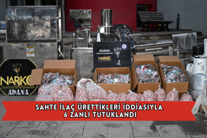 Adana'da Sahte İlaç Ürettikleri İddiasıyla 6 Zanlı Tutuklandı