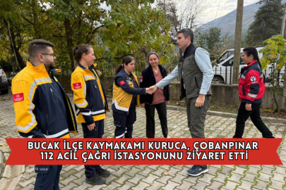 Bucak İlçe Kaymakamı Kuruca, Çobanpınar 112 Acil Çağrı İstasyonunu Ziyaret Etti