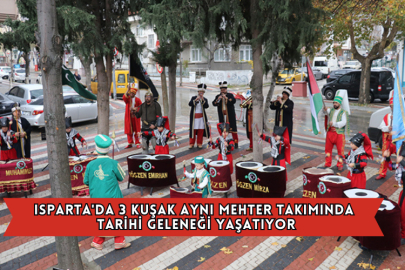 Isparta'da 3 Kuşak Aynı Mehter Takımında Tarihi Geleneği Yaşatıyor