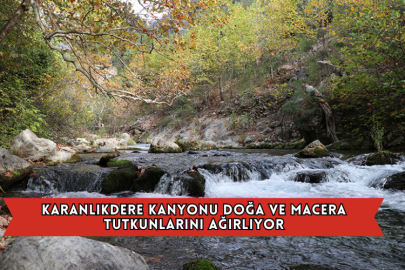 Karanlıkdere Kanyonu Doğa ve Macera Tutkunlarını Ağırlıyor