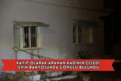 Kayıp Olarak Aranan Kadının Cesedi Evin Banyosunda Gömülü Bulundu