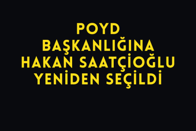 POYD Başkanlığına Hakan Saatçioğlu Yeniden Seçildi