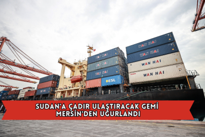 Sudan'a Çadır Ulaştıracak Gemi Mersin'den Uğurlandı