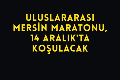 Uluslararası Mersin Maratonu, 14 Aralık'ta Koşulacak