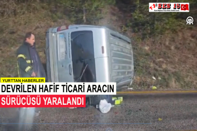 Devrilen Hafif Ticari Aracın Sürücüsü Yaralandı