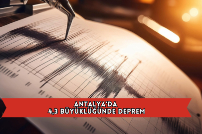 Antalya'da 4,3 Büyüklüğünde Deprem