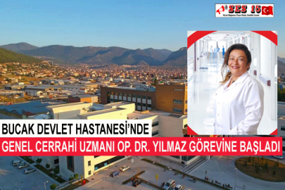 Bucak Devlet Hastanesi’nde Genel Cerrahi Uzmanı Op. Dr. Yılmaz Görevine Başladı