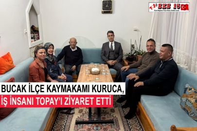 Bucak İlçe Kaymakamı Kuruca, İş İnsanı Topay’ı Ziyaret Etti
