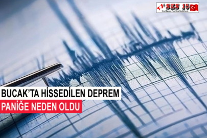 Bucak’ta Hissedilen Deprem Paniğe Neden Oldu