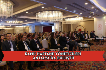 Kamu Hastane yöneticileri Antalya'da Buluştu