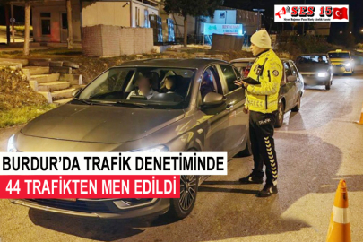 Burdur’da Trafik Denetiminde 44 Trafikten Men Edildi