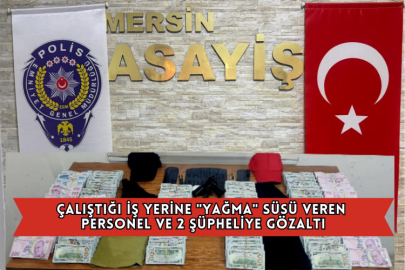 Çalıştığı İş Yerine "Yağma" Süsü Veren Personel ve 2 Şüpheliye Gözaltı