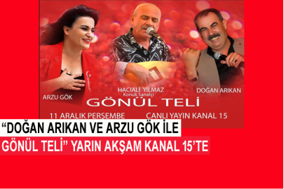 “Doğan Arıkan Ve Arzu Gök İle Gönül Teli” Yarın Akşam Kanal 15’te