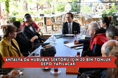 Antalya'da Hububat Sektörü İçin 20 Bin Tonluk Depo Yapılacak
