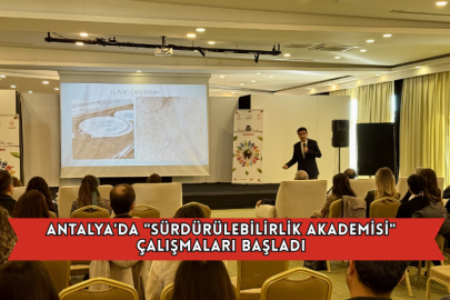 Antalya'da "Sürdürülebilirlik Akademisi" Çalışmaları Başladı