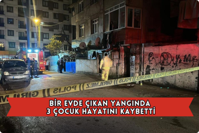 Bir Evde Çıkan Yangında 3 Çocuk Hayatını Kaybetti