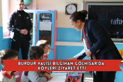 Burdur Valisi Bilgihan Gölhisar'da Köyleri Ziyaret Etti