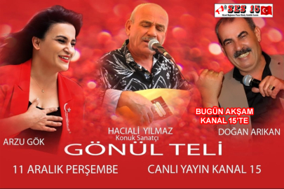 “Doğan Arıkan Ve Arzu Gök İle Gönül Teli” Bugün Akşam Kanal 15’te