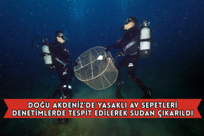 Doğu Akdeniz’de Yasaklı Av Sepetleri Denetimlerde Tespit Edilerek Sudan Çıkarıldı