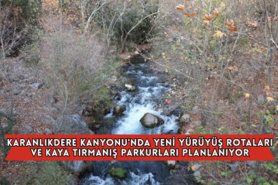 Karanlıkdere Kanyonu'nda Yeni Yürüyüş Rotaları ve Kaya Tırmanış Parkurları Planlanıyor